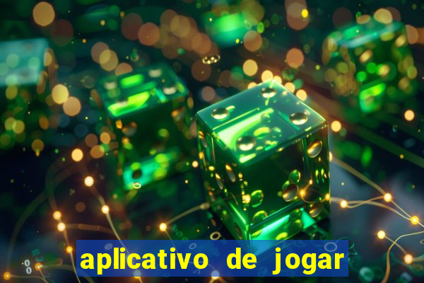 aplicativo de jogar e ganhar dinheiro